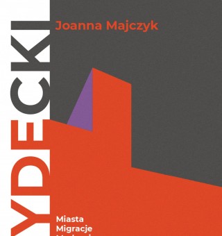 Cities, migrations, modernisms. Architecture of Andrzej Frydecki (e-book)