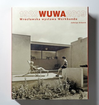 WUWA 1929–2019. Wrocławska wystawa Werkbundu