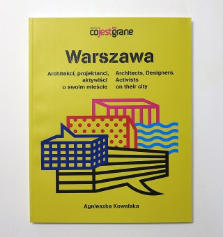 Warsaw. Architects Designers Activists on their city