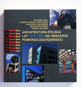 ARCHITEKTURA POLSKA LAT 1976—2001 NA OBSZARZE POMORZA ZACHODNIEGO
