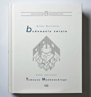 Budowanie świata. Wokół twórczości Tomasza Mańkowskiego