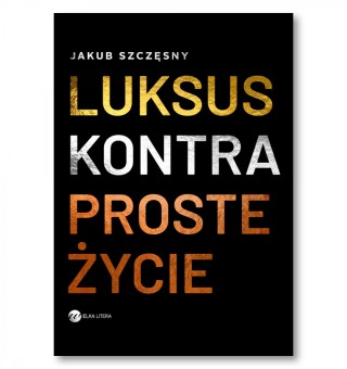 Luksus kontra proste życie