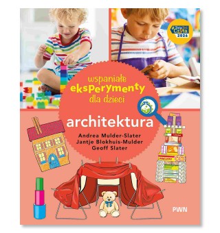 Wspaniałe eksperymenty dla dzieci. Architektura