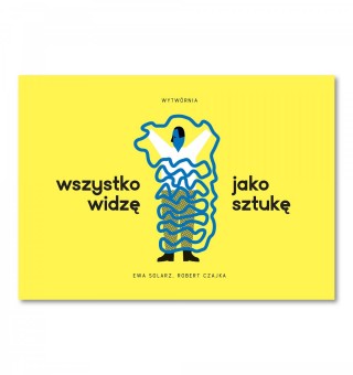 Wszystko widzę jako sztukę