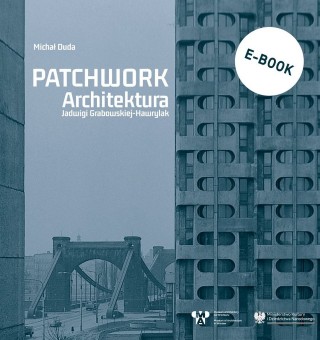 Patchwork. Architecture of Jadwiga Grabowska-Hawrylak