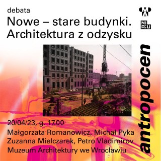 Antropocen: Nowe – stare budynki. Architektura z odzysku