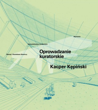 Between Modernism and Empathy – A Curator’s Tour with Kacper Kępiński