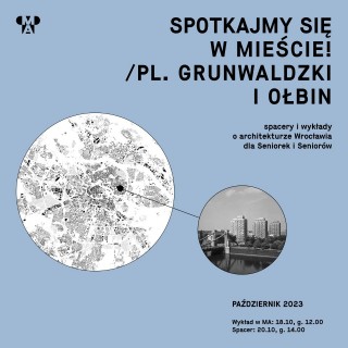 Spotkajmy się w mieście! | Plac Grunwaldzki i Ołbin