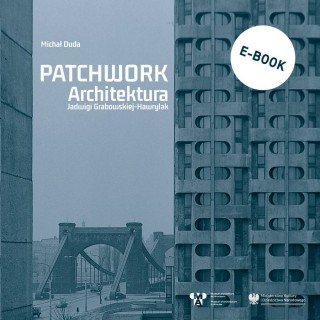 Patchwork. Architektura Jadwigi Grabowskiej-Hawrylak
