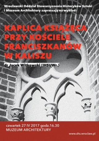 Kaplica książęca przy kościele Franciszkanów w Kaliszu