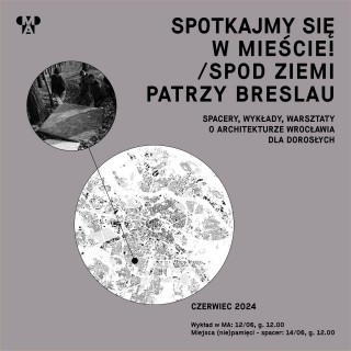 Spotkajmy się w mieście! | Spod ziemi patrzy Breslau