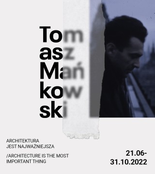 Tomasz Mańkowski. Architecture is the most important thing